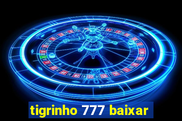 tigrinho 777 baixar